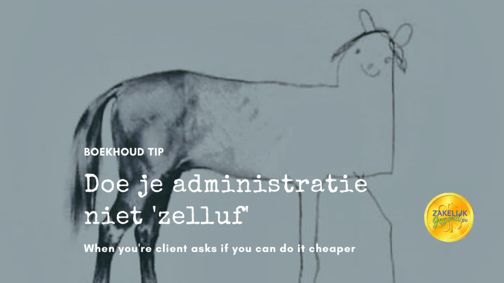 Doe je administratie niet 'zelluf'. Schakel een boekhouder in.