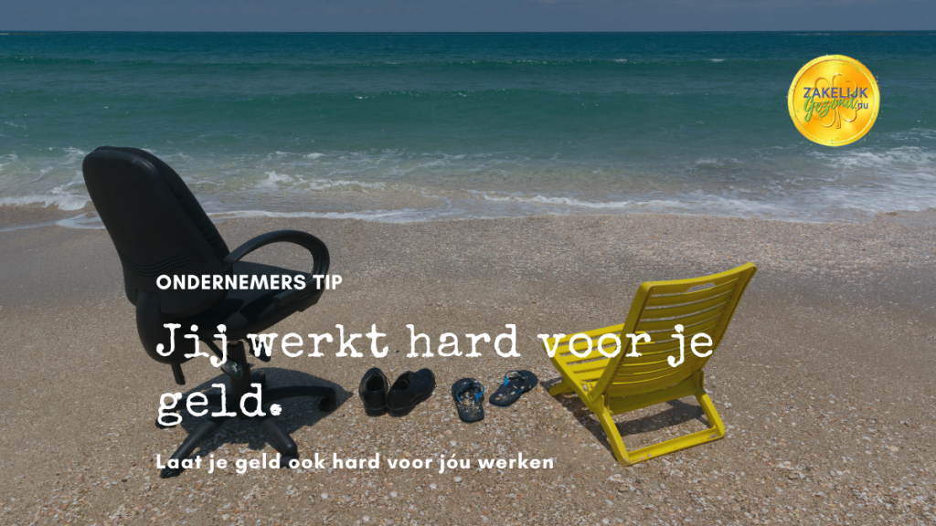 Jij werkt hard voor je geld. Laat je geld ook hard voor jou werken.